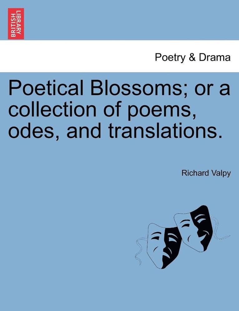 Richard Valpy - Poetical Blossoms; Or a Collection of Poems, Odes, and Translations., Häftad