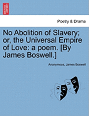 No Abolition of Slavery; Or, the Universal Empire of Love 1