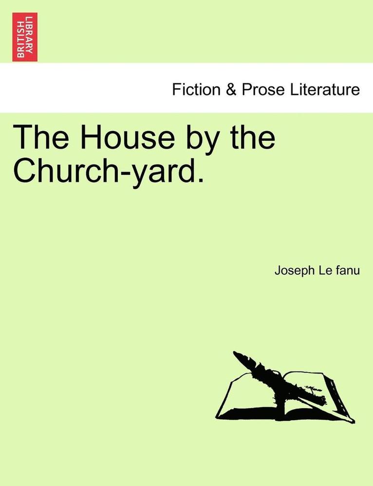 The House by the Church-Yard. 1
