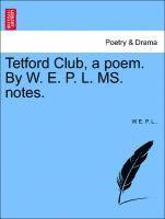 bokomslag Tetford Club, a Poem. by W. E. P. L. Ms. Notes.