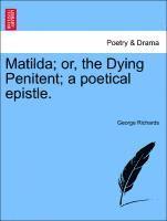 bokomslag Matilda; Or, the Dying Penitent; A Poetical Epistle.
