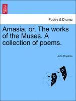 bokomslag Amasia, Or, the Works of the Muses. a Collection of Poems.