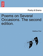 Matthew Prior - Poems on Several Occasions. the Second Edition., Häftad
