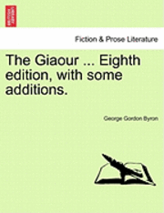 bokomslag The Giaour ... Eighth Edition, with Some Additions.