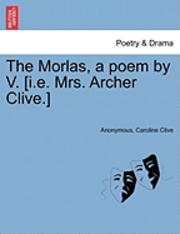 bokomslag Morlas, a Poem by V. [I.E. Mrs. Archer Clive.]