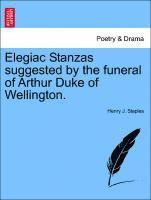 bokomslag Elegiac Stanzas Suggested by the Funeral of Arthur Duke of Wellington.