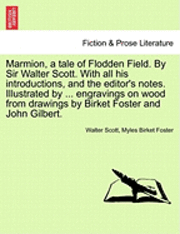 Walter Scott, Myles Birket Foster - Marmion, a Tale of Flodden Field. by Sir Walter Scott. with All His Introductions, and the Editor's Notes. Illustrated by ... Engravings on Wood from, Häftad