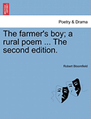 Robert Bloomfield - The Farmer's Boy; A Rural Poem ... the Second Edition., Häftad