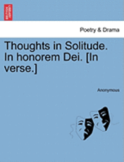 bokomslag Thoughts in Solitude. in Honorem Dei. [In Verse.]