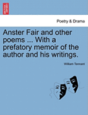 bokomslag Anster Fair and Other Poems ... with a Prefatory Memoir of the Author and His Writings.