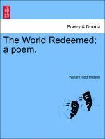 bokomslag The World Redeemed; A Poem.