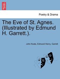 bokomslag The Eve of St. Agnes. (Illustrated by Edmund H. Garrett.).
