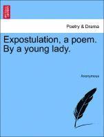 Expostulation, a Poem. by a Young Lady. 1