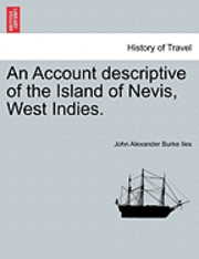 bokomslag An Account Descriptive of the Island of Nevis, West Indies.