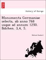 bokomslag Monumenta Germaniae Selecta, AB Anno 768 Usque Ad Annum 1250. Bdchen. 3,4, 5.