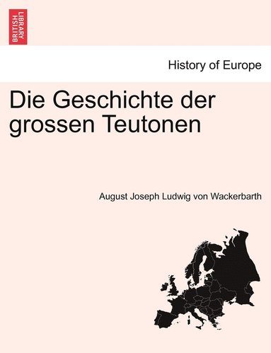 bokomslag Die Geschichte der grossen Teutonen