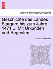 bokomslag Geschichte des Landes Stargard bis zum Jahre 1471 ... Mit Urkunden und Regesten.