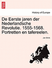 bokomslag de Eerste Jaren Der Nederlandsche Revolutie. 1555-1568. Portretten En Tafereelen.