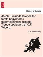 bokomslag Jacob Ekelunds L Robok for F Rsta Begynnare I F Derneslandets Historia. Tionde Upplagan, AF C.F. Wiberg.