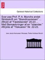 Svar Paa Prof. P. A. Munchs Andet Stridsskrift Om Skandinavismen ... Aftrykt AF F�drelandet 20-23 ... Med Bem�rkninger AF En Isl�nder. Aftrykte AF Tilskueren Nr. 22-23.