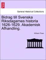 Wilhelm Tham - Bidrag Till Svenska Riksdagarnes Historia 1626-1629. Akademisk Afhandling., Häftad