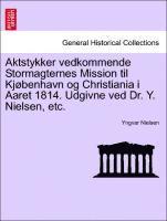 bokomslag Aktstykker Vedkommende Stormagternes Mission Til KJ Benhavn Og Christiania I Aaret 1814. Udgivne Ved Dr. Y. Nielsen, Etc.