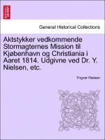 bokomslag Aktstykker Vedkommende Stormagternes Mission Til KJ Benhavn Og Christiania I Aaret 1814. Udgivne Ved Dr. Y. Nielsen, Etc.