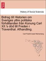 bokomslag Bidrag Till Historien Om Sveriges Yttre Politiska Fur H Llanden Fr N Konung Carl XII.'s S S Till Freden I Traventhal. Afhandling.