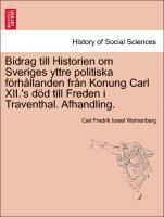 Carl Fredrik Israel Wahrenberg - Bidrag Till Historien Om Sveriges Yttre Politiska Fur H Llanden Fr N Konung Carl XII.'s S S Till Freden I Traventhal. Afhandling., Häftad