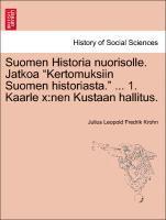 bokomslag Suomen Historia Nuorisolle. Jatkoa &quot;Kertomuksiin Suomen Historiasta.&quot; ... 1. Kaarle X