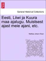 bokomslag Eesti, Liiwi Ja Kuura Maa Ajalugu. Muistsest Ajast Meie Ajani, Etc.