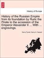 bokomslag History of the Russian Empire from Its Foundation by Ruric the Pirate to the Accession of the Emperor Alexander II ... with ... Engravings.