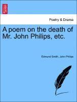 Poem on the Death of Mr. John Philips, Etc.