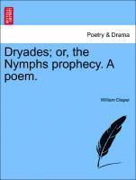 bokomslag Dryades; Or, the Nymphs Prophecy. a Poem.