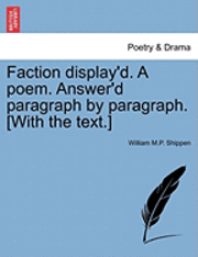 bokomslag Faction Display'd. a Poem. Answer'd Paragraph by Paragraph. [With the Text.]