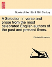 bokomslag A Selection in Verse and Prose from the Most Celebrated English Authors of the Past and Present Times.