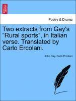 bokomslag Two Extracts from Gay's Rural Sports, in Italian Verse. Translated by Carlo Ercolani.