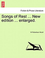 W Robertson Nicoll, W. Robertson Nicoll - Songs of Rest ... New Edition ... Enlarged., Häftad