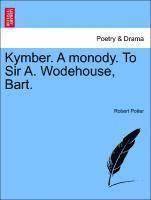 Robert Potter - Kymber. a Monody. to Sir A. Wodehouse, Bart., Häftad