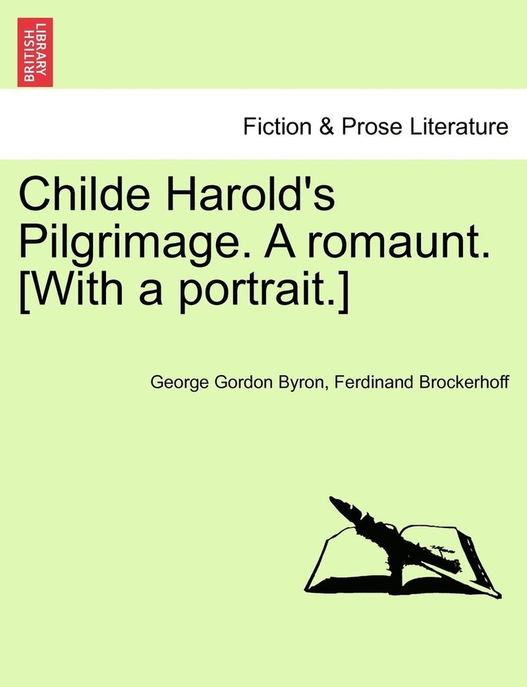 Childe Harold's Pilgrimage. a Romaunt. [With a Portrait.] 1