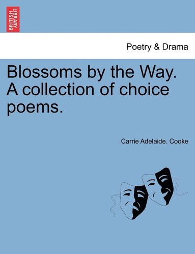 bokomslag Blossoms by the Way. A collection of choice poems.