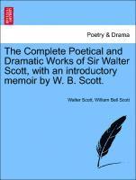 Walter Scott, William Bell Scott - Complete Poetical and Dramatic Works of Sir Walter Scott, with an Introductory Memoir by W. B. Scott., Häftad