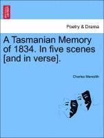 Charles Meredith - Tasmanian Memory of 1834. in Five Scenes [and in Verse]., Häftad