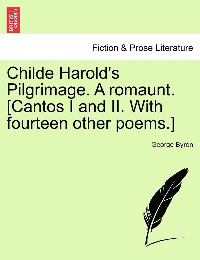 Childe Harold's Pilgrimage. a Romaunt. [Cantos I and II. with Fourteen Other Poems.] 1