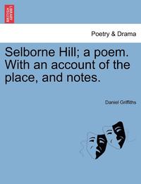 bokomslag Selborne Hill; A Poem. with an Account of the Place, and Notes.