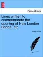 bokomslag Lines Written to Commemorate the Opening of New London Bridge, Etc.