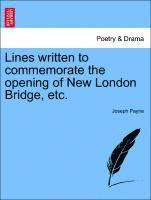 Lines Written to Commemorate the Opening of New London Bridge, Etc.