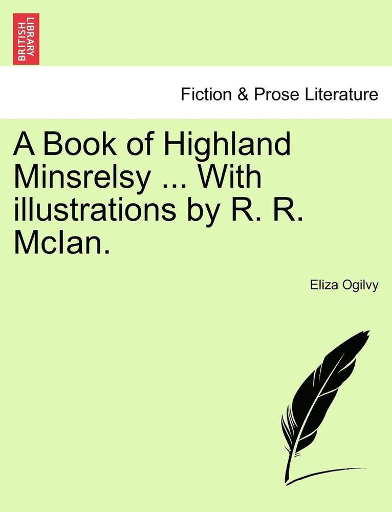 A Book of Highland Minsrelsy ... with Illustrations by R. R. McIan. 1