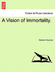 bokomslag A Vision of Immortality.