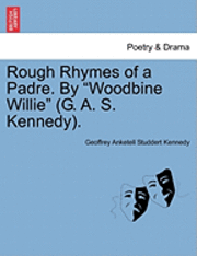 bokomslag Rough Rhymes of a Padre. by Woodbine Willie (G. A. S. Kennedy).